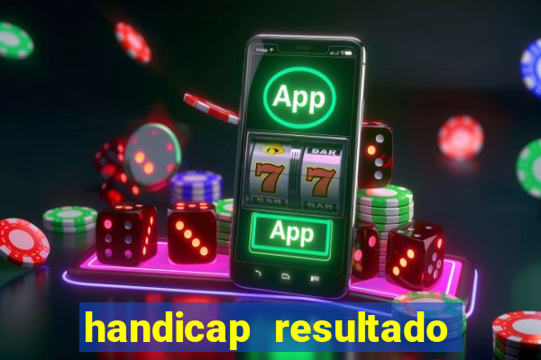 handicap resultado final 2